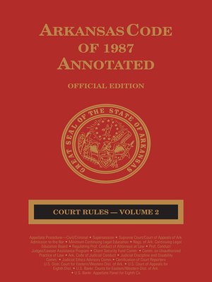 cover image of Arkansas Code of 1987 Annotated: Court Rules